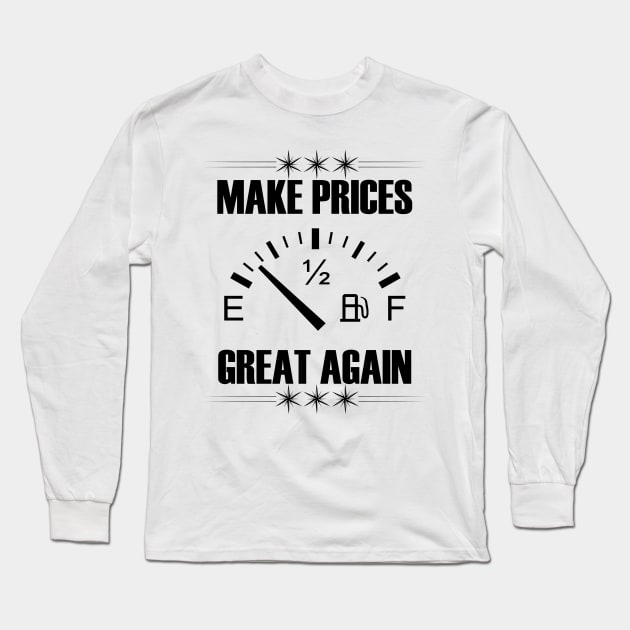 Make Gas Prices Great Again Funny Trump Supporters Vintage Long Sleeve T-Shirt by Just Be Cool Today